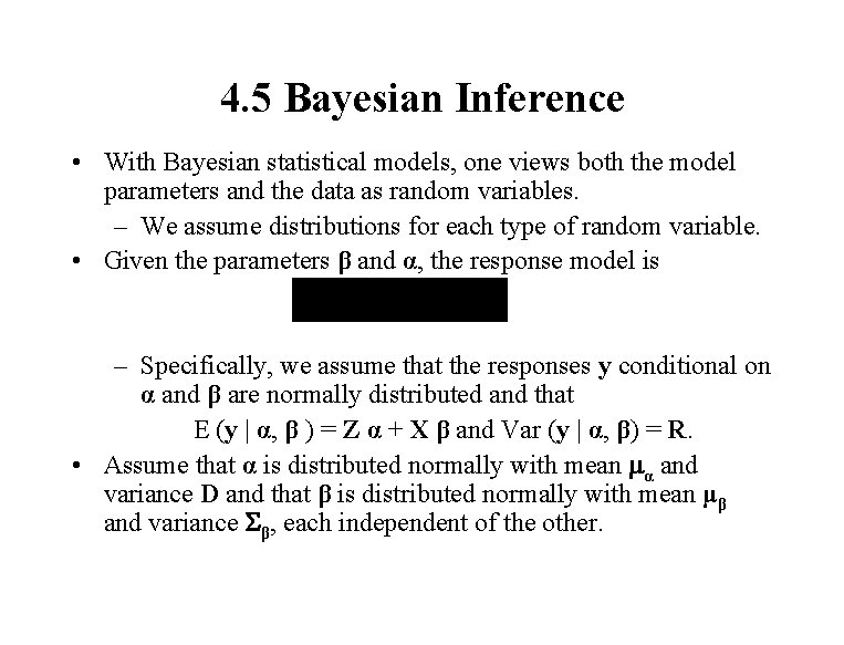 4. 5 Bayesian Inference • With Bayesian statistical models, one views both the model