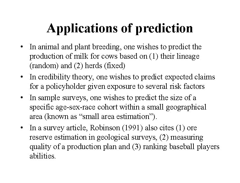 Applications of prediction • In animal and plant breeding, one wishes to predict the