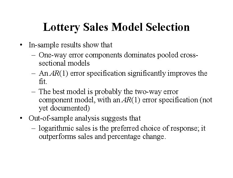 Lottery Sales Model Selection • In-sample results show that – One-way error components dominates