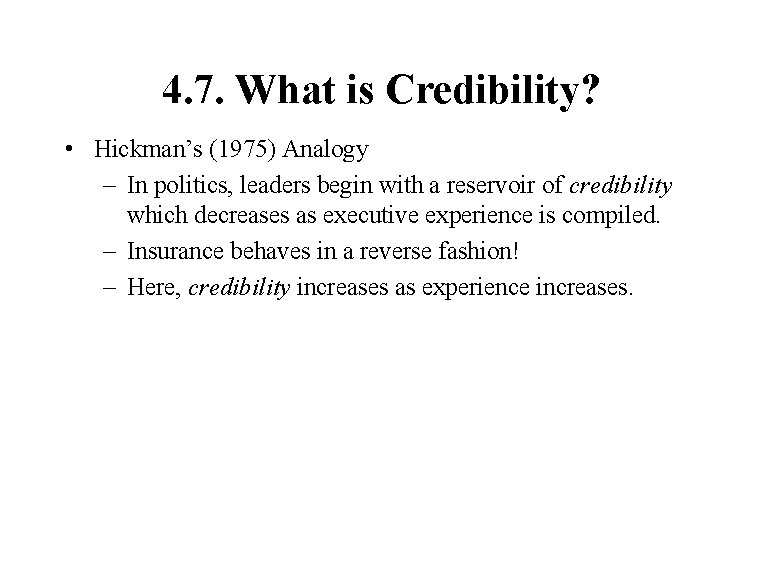 4. 7. What is Credibility? • Hickman’s (1975) Analogy – In politics, leaders begin