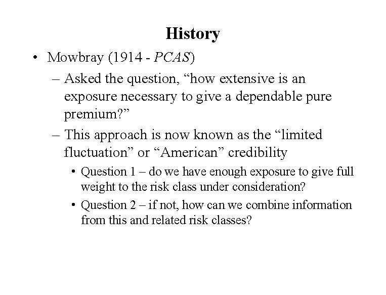 History • Mowbray (1914 - PCAS) – Asked the question, “how extensive is an