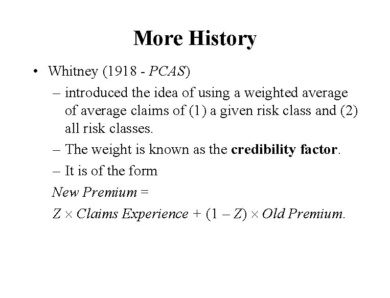 More History • Whitney (1918 - PCAS) – introduced the idea of using a