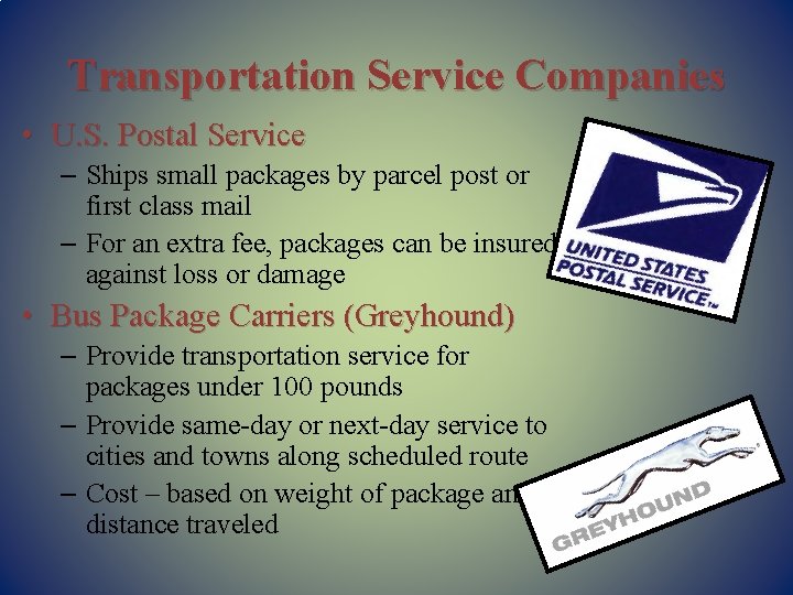 Transportation Service Companies • U. S. Postal Service – Ships small packages by parcel