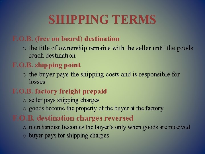 SHIPPING TERMS F. O. B. (free on board) destination o the title of ownership
