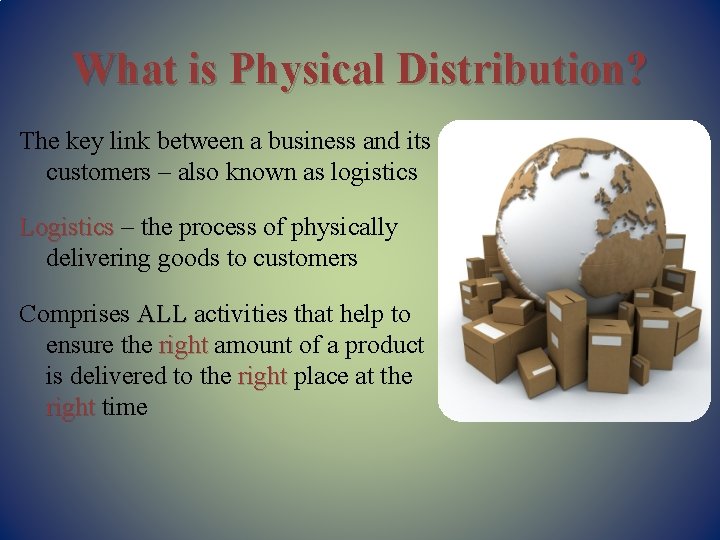 What is Physical Distribution? The key link between a business and its customers –