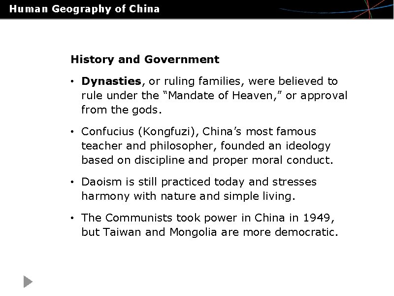 Human Geography of China History and Government • Dynasties, or ruling families, were believed