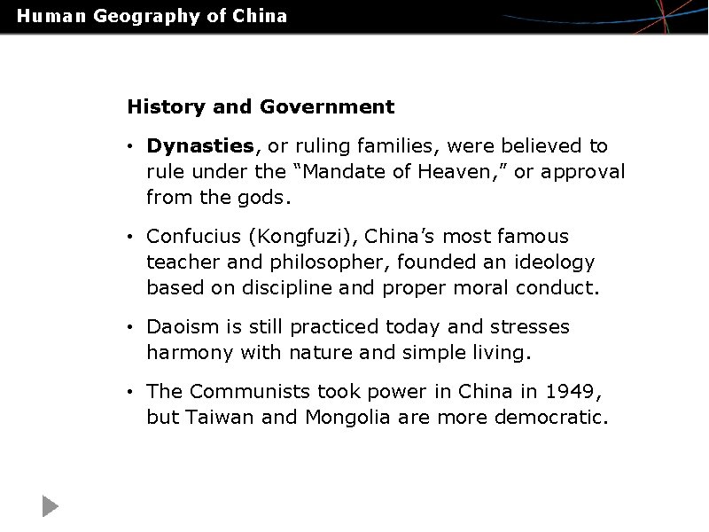 Human Geography of China History and Government • Dynasties, or ruling families, were believed