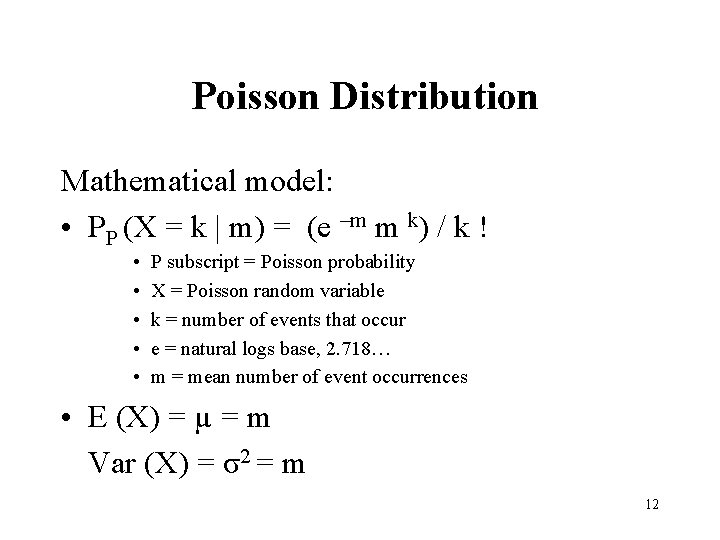 Poisson Distribution Mathematical model: • PP (X = k | m) = (e –m