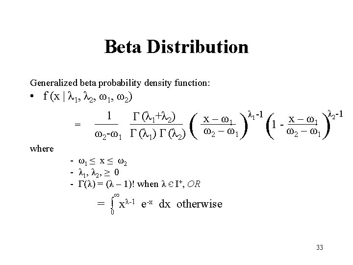 Beta Distribution Generalized beta probability density function: • f (x | λ 1, λ
