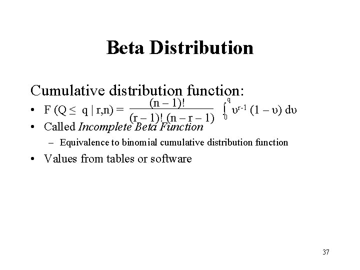 Beta Distribution Cumulative distribution function: q _______ (n – 1)! • F (Q ≤