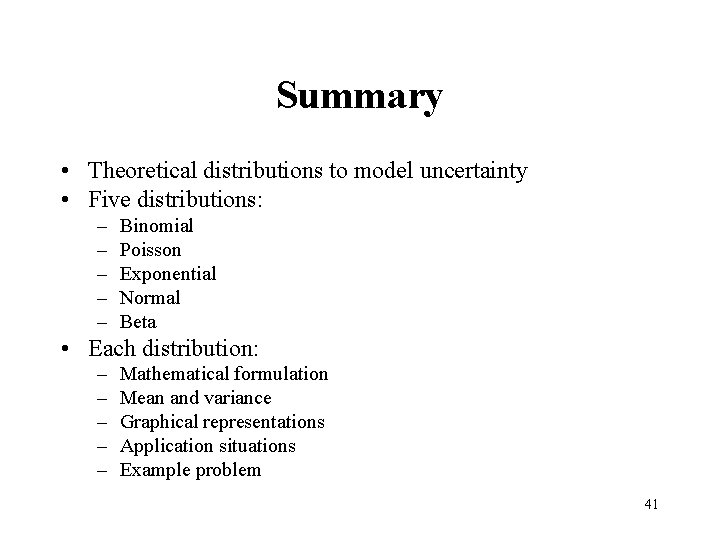 Summary • Theoretical distributions to model uncertainty • Five distributions: – – – Binomial