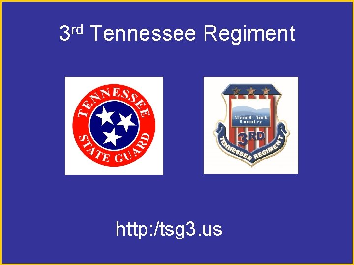 3 rd Tennessee Regiment http: /tsg 3. us 