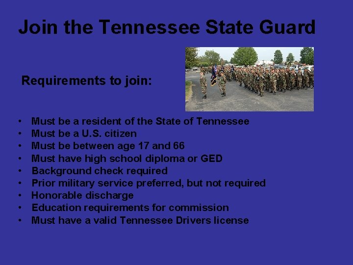 Join the Tennessee State Guard Requirements to join: • • • Must be a