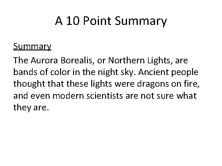 A 10 Point Summary The Aurora Borealis, or Northern Lights, are bands of color