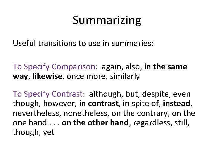 Summarizing Useful transitions to use in summaries: To Specify Comparison: again, also, in the