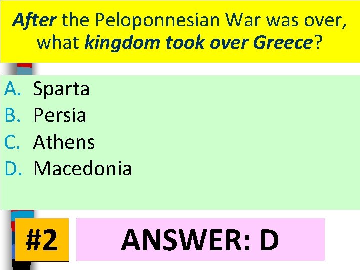 After the Peloponnesian War was over, what kingdom took over Greece? A. B. C.