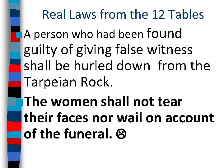 Real Laws from the 12 Tables ■ A person who had been found guilty