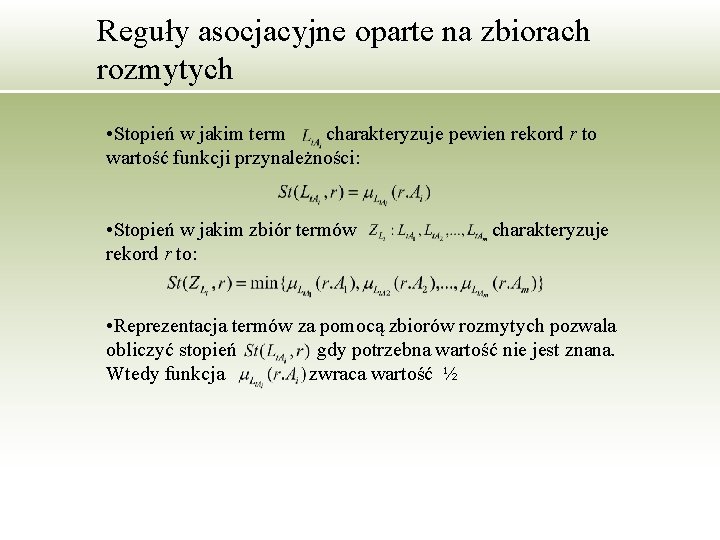 Reguły asocjacyjne oparte na zbiorach rozmytych • Stopień w jakim term charakteryzuje pewien rekord