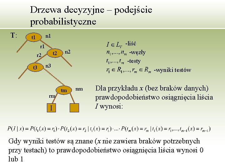 Drzewa decyzyjne – podejście probabilistyczne T: n 1 t 1 r 1 t 2