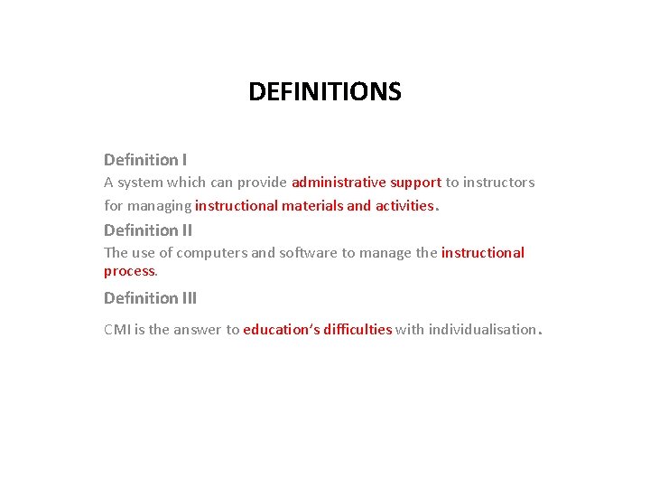 DEFINITIONS Definition I A system which can provide administrative support to instructors for managing