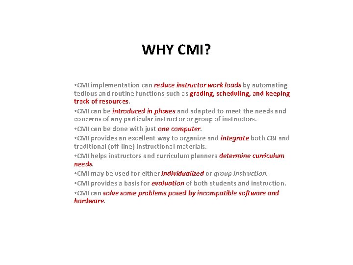 WHY CMI? • CMI implementation can reduce instructor work loads by automating tedious and