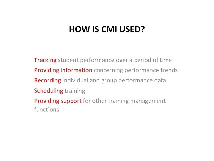 HOW IS CMI USED? Tracking student performance over a period of time Providing information