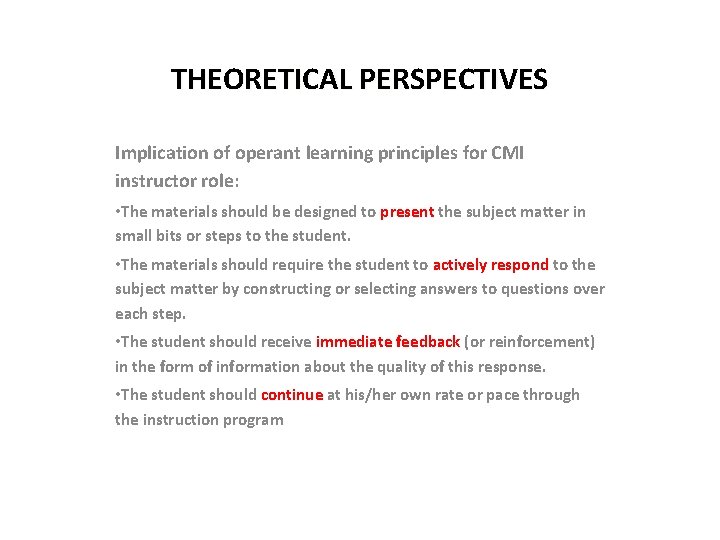 THEORETICAL PERSPECTIVES Implication of operant learning principles for CMI instructor role: • The materials