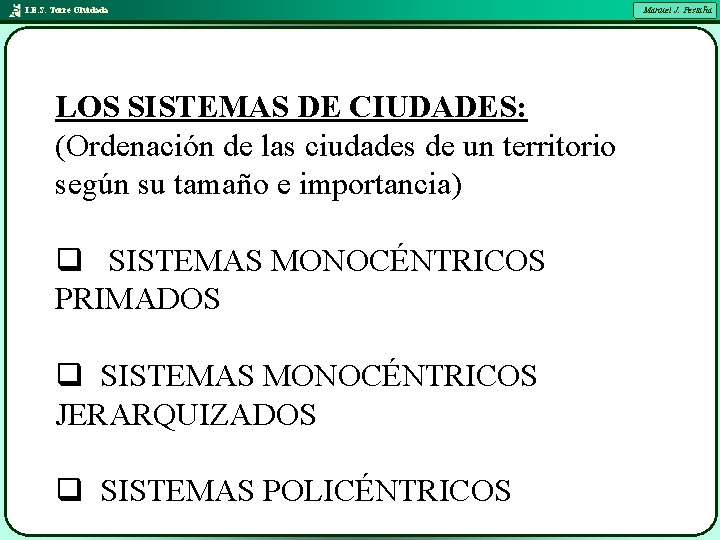 I. E. S. Torre Olvidada LOS SISTEMAS DE CIUDADES: (Ordenación de las ciudades de