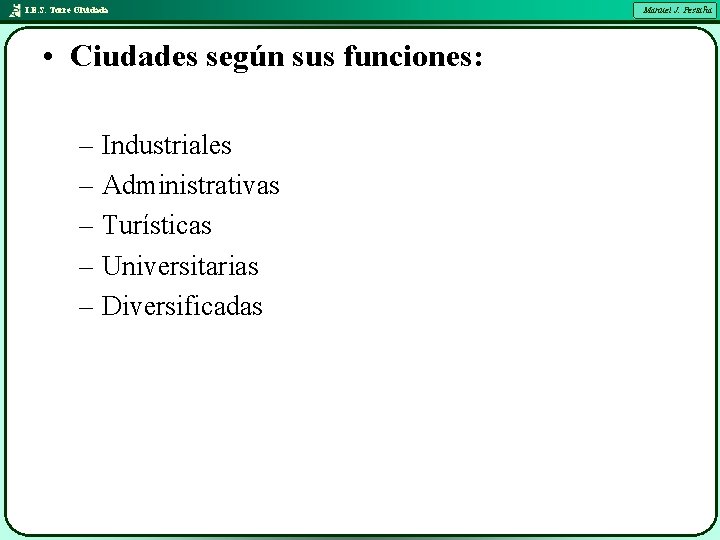 I. E. S. Torre Olvidada • Ciudades según sus funciones: – Industriales – Administrativas