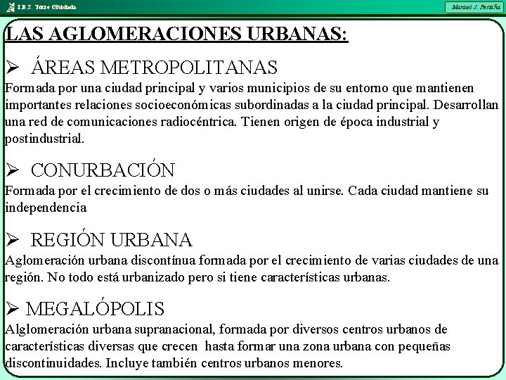 I. E. S. Torre Olvidada Manuel J. Pestaña LAS AGLOMERACIONES URBANAS: Ø ÁREAS METROPOLITANAS