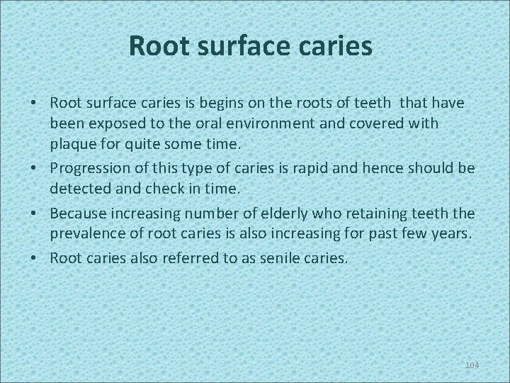 Root surface caries • Root surface caries is begins on the roots of teeth
