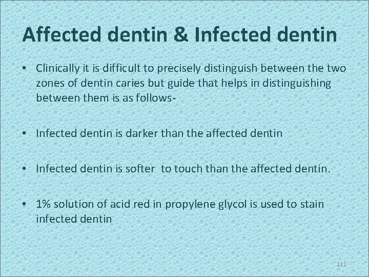 Affected dentin & Infected dentin • Clinically it is difficult to precisely distinguish between