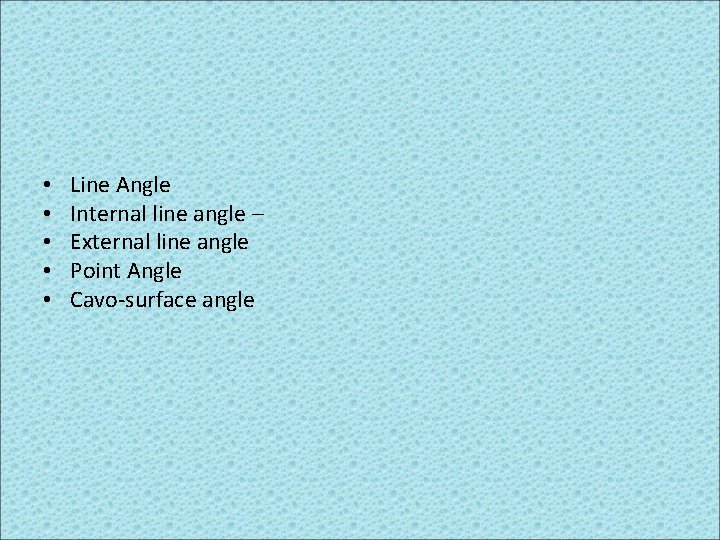  • • • Line Angle Internal line angle – External line angle Point