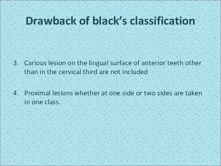 Drawback of black’s classification 3. Carious lesion on the lingual surface of anterior teeth