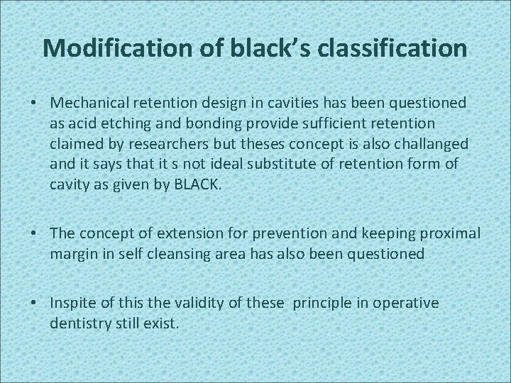 Modification of black’s classification • Mechanical retention design in cavities has been questioned as