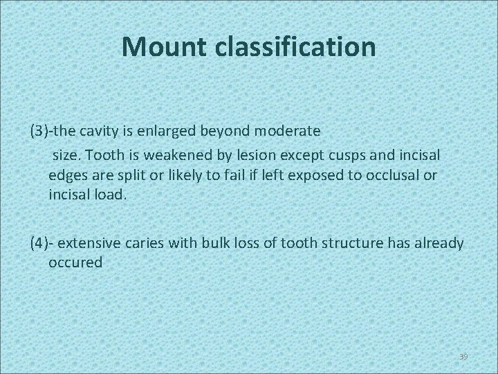 Mount classification (3)-the cavity is enlarged beyond moderate size. Tooth is weakened by lesion