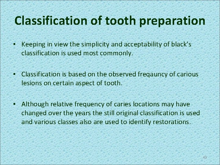 Classification of tooth preparation • Keeping in view the simplicity and acceptability of black’s