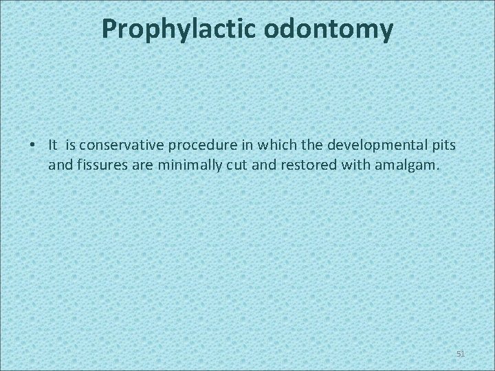 Prophylactic odontomy • It is conservative procedure in which the developmental pits and fissures