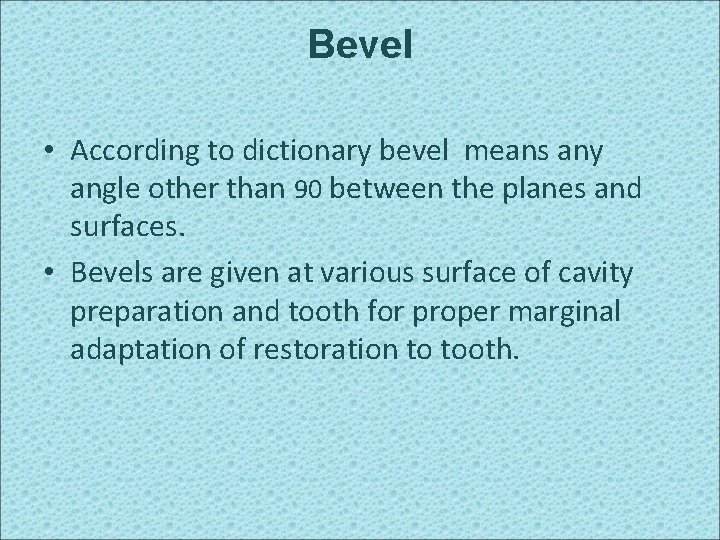 Bevel • According to dictionary bevel means any angle other than 90 between the