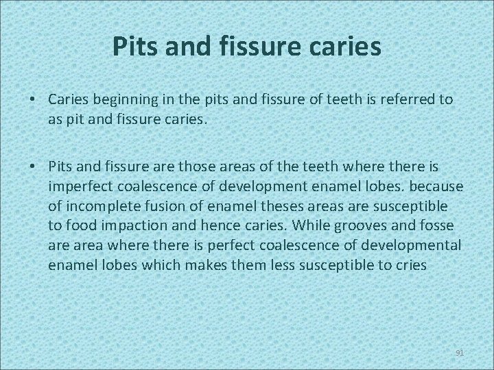 Pits and fissure caries • Caries beginning in the pits and fissure of teeth