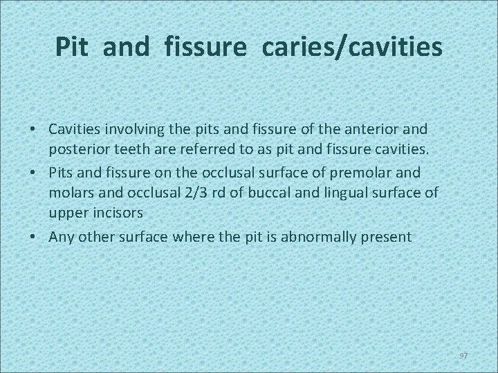 Pit and fissure caries/cavities • Cavities involving the pits and fissure of the anterior