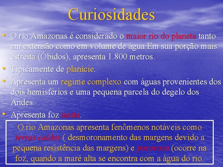 Curiosidades • O rio Amazonas é considerado o maior rio do planeta tanto •