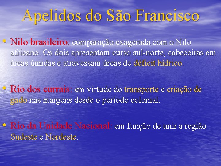 Apelidos do São Francisco • Nilo brasileiro: comparação exagerada com o Nilo africano. Os