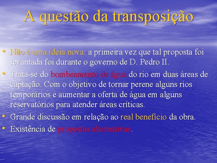 A questão da transposição • Não é uma idéia nova: a primeira vez que