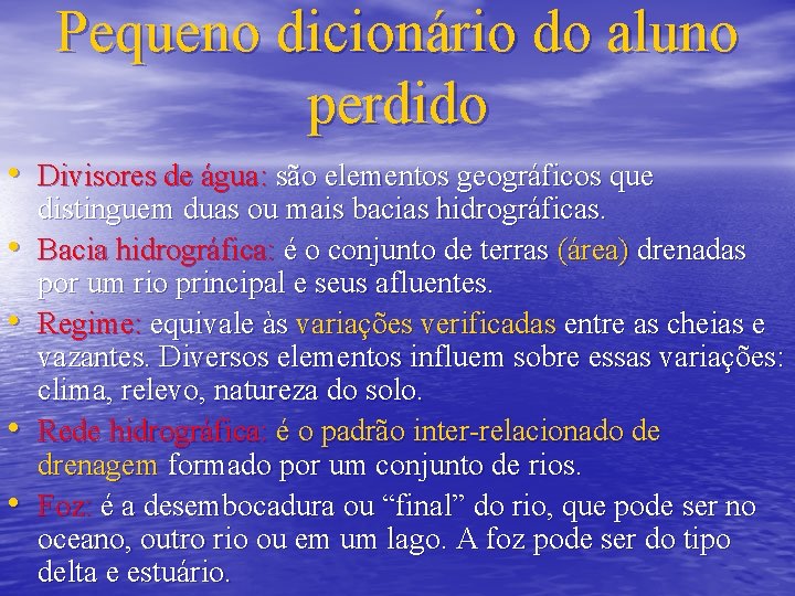 Pequeno dicionário do aluno perdido • Divisores de água: são elementos geográficos que •