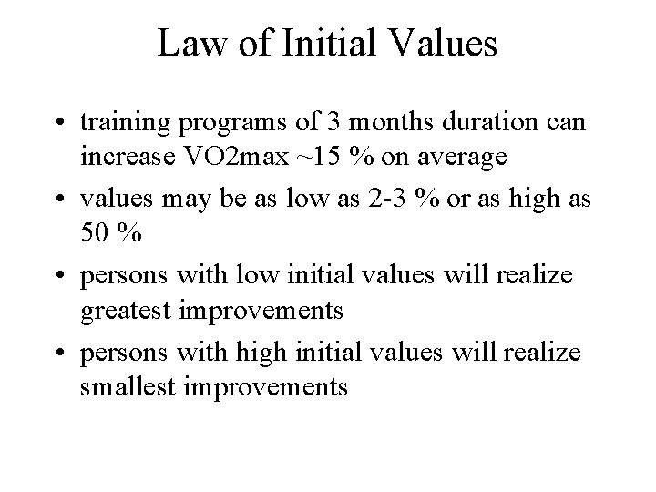 Law of Initial Values • training programs of 3 months duration can increase VO