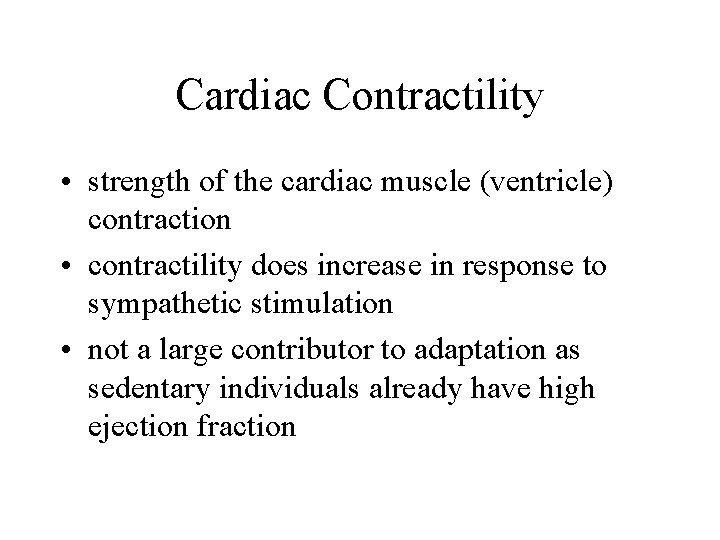 Cardiac Contractility • strength of the cardiac muscle (ventricle) contraction • contractility does increase