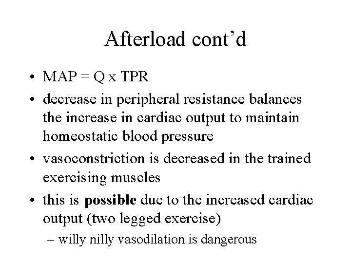 Afterload cont’d • MAP = Q x TPR • decrease in peripheral resistance balances