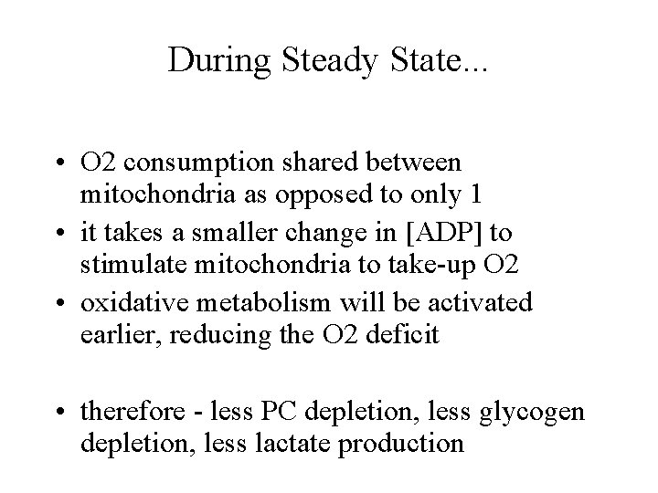 During Steady State. . . • O 2 consumption shared between mitochondria as opposed