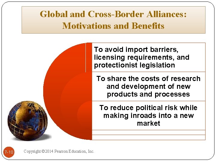 Global and Cross-Border Alliances: Motivations and Benefits To avoid import barriers, licensing requirements, and